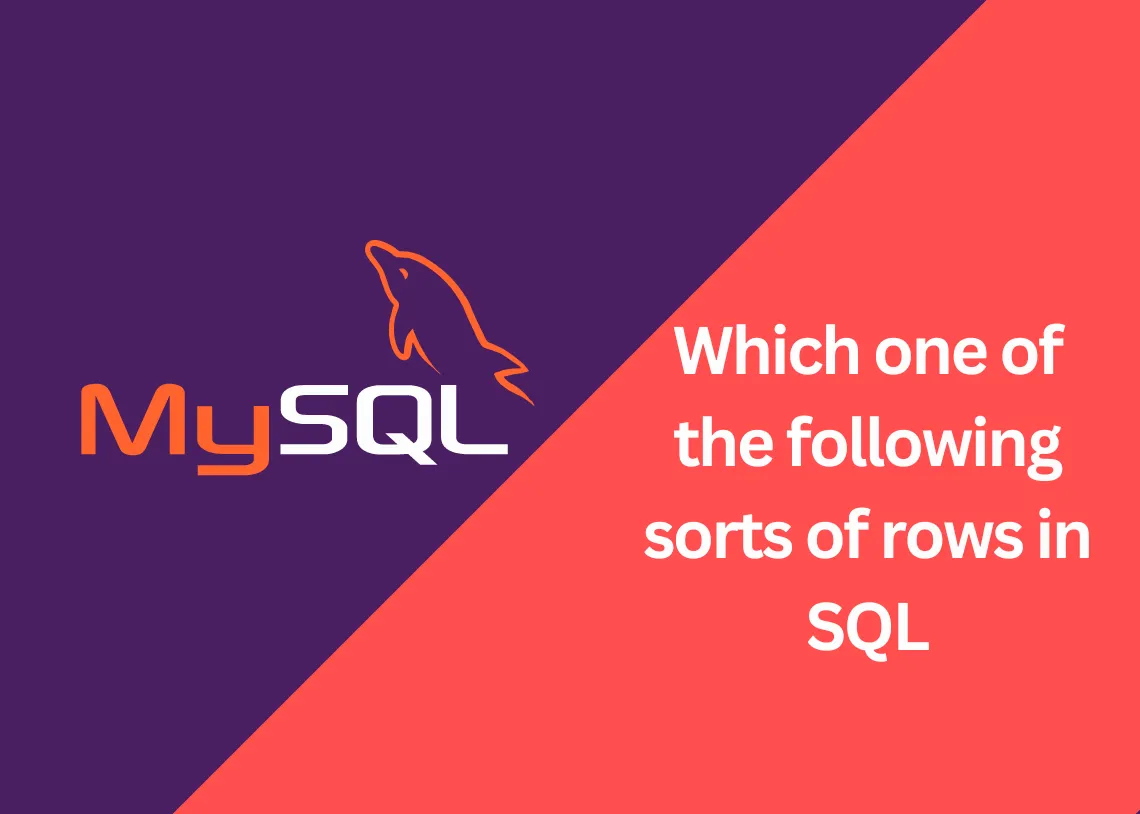 Which one of the following sorts of rows in SQL